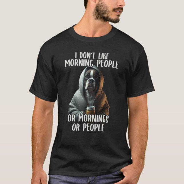 Camiseta I Don't Like Morning People Coffee & Sarcastic Dog (Frente)