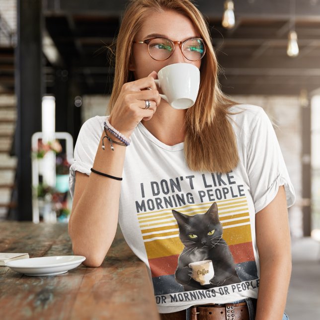 Camiseta I Don't Like Morning People or Mornings or People  (Criador carregado)