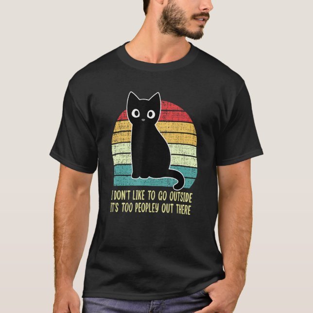 Camiseta I Don't Like To Go Outside It's Too Peopley Out Th (Frente)