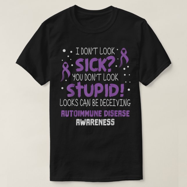 Camiseta I don't Look Sick Autoimmune Disease Awareness Sup (Frente do Design)