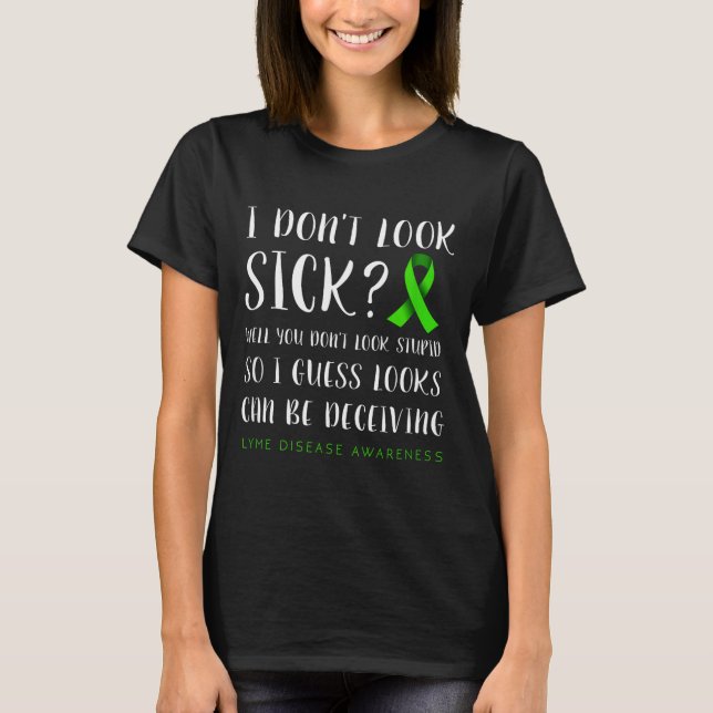 Camiseta I Don't Look Sick - Lyme Disease Awareness  (Frente)