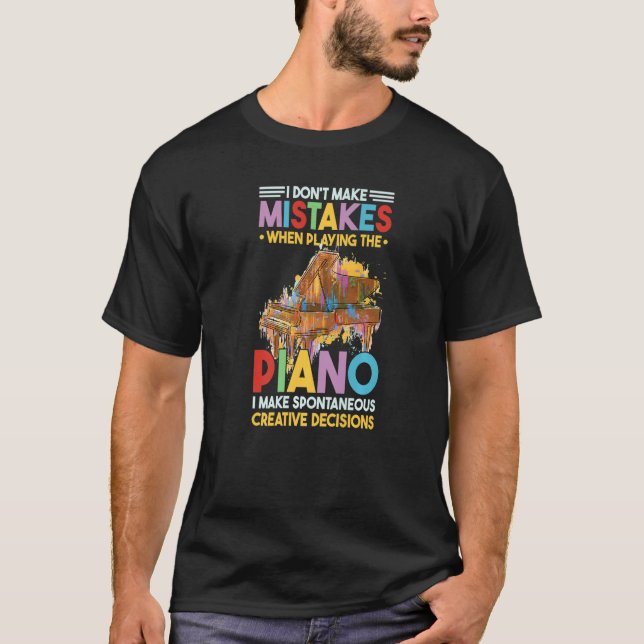 Camiseta I Dont Make Mistakes When Playing The Piano  2 (Frente)