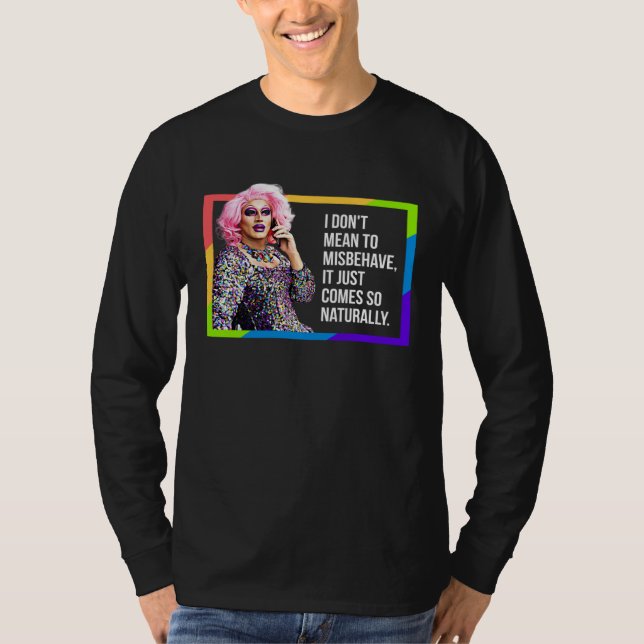 CAMISETA I DON'T MEAN TO MISBEHAVE DRAG QUEEN GAY PRIDE HUM (Frente)