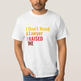 Camiseta I Don't need a *, I raised one