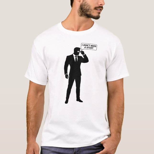 Camiseta "I dont need a study" T-Shirt (Frente)