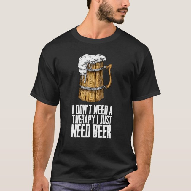 Camiseta I dont need a therapy i just need beer (Frente)