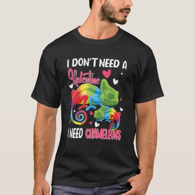 Camiseta I Don't Need A Valentine I Need Chameleons Animal  (Frente)