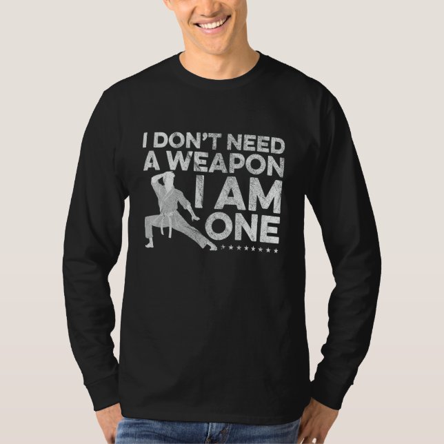 Camiseta I Don't Need A Weapon I Am One Karate Fighter Mart (Frente)