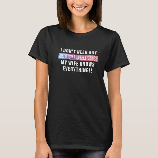 Camiseta I Don't Need AI My Wife Knows Everything  Valentin (Frente)
