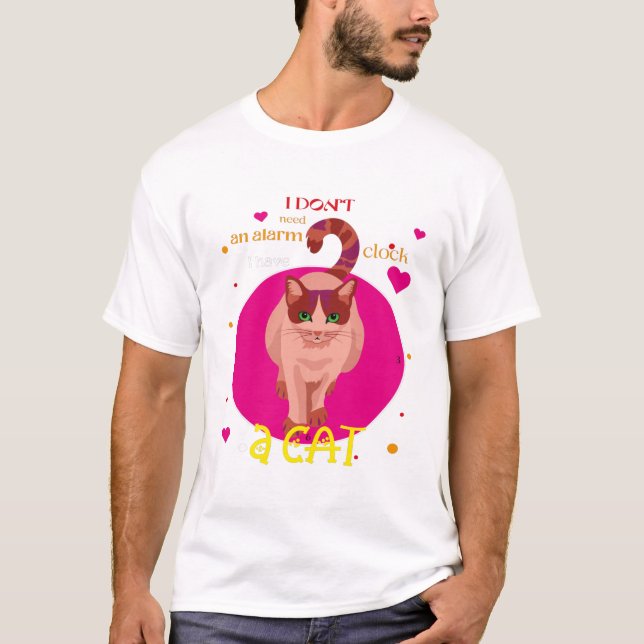 Camiseta I don't need an alarm clock I have a cat (Frente)