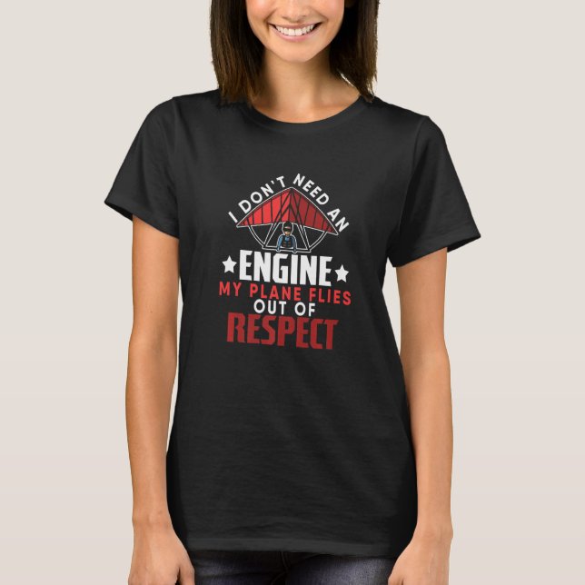 Camiseta I Don't need an Engine My Plane Flies Out Of Respe (Frente)