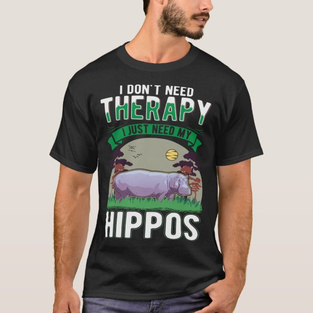 Camiseta I don't need Therapy I just need my Hippo (Frente)