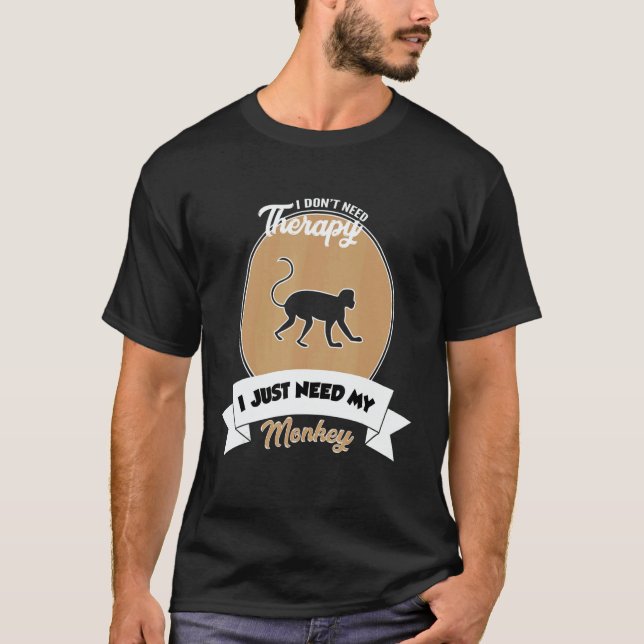 Camiseta I Don't Need Therapy I Just Need My Monkey (Frente)