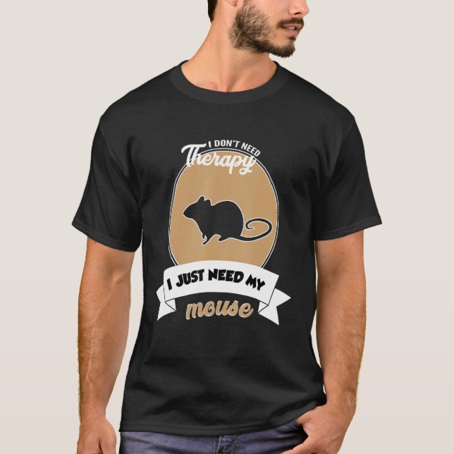 Camiseta I Don't Need Therapy I Just Need My Mouse (Frente)