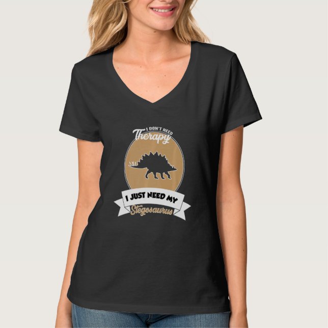 Camiseta I Don't Need Therapy I Just Need My Stegosaurus (Frente)