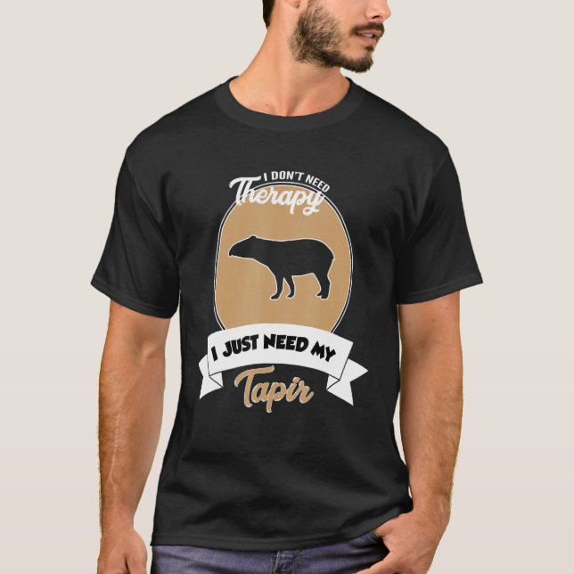 Camiseta I Don't Need Therapy I Just Need My Tapir (Frente)