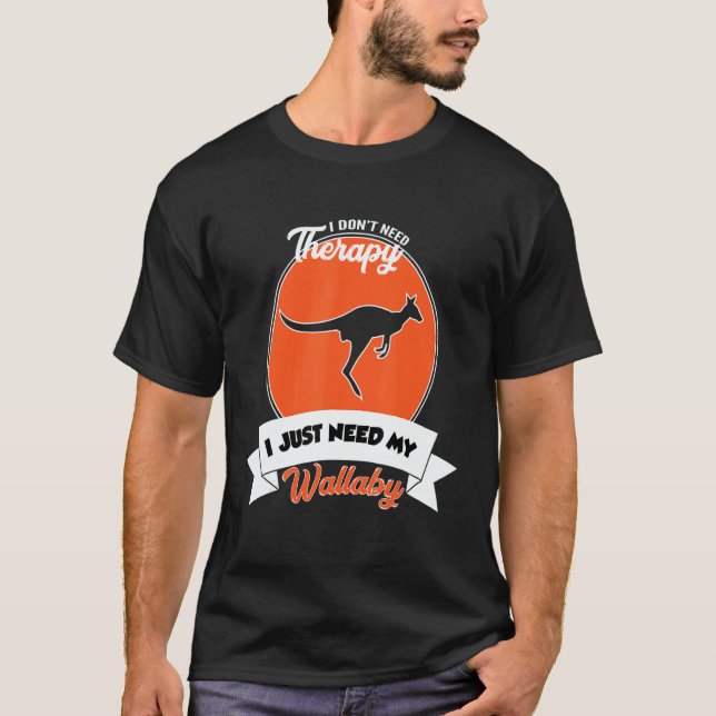 Camiseta I Don't Need Therapy I Just Need My Wallaby (Frente)