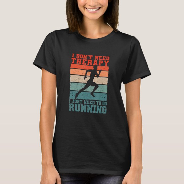 Camiseta I Don't Need Therapy I Just Need To Go Running Fun (Frente)