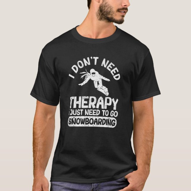 Camiseta I Don't Need Therapy I Just Need To Go Snowboardin (Frente)