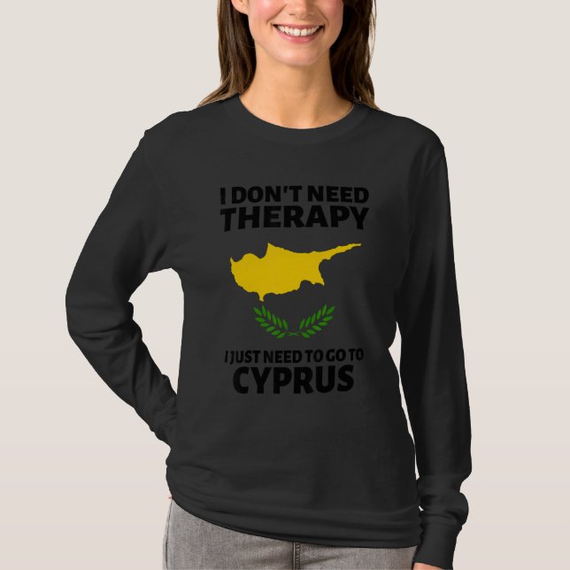 Camiseta I Don't Need Therapy I Just Need To Go To Cyprus (Frente)