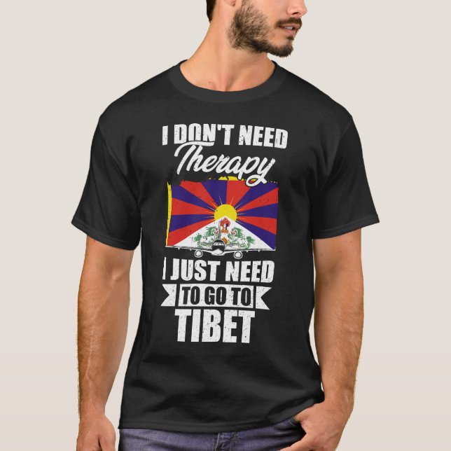 Camiseta I Don't Need Therapy I Just Need to Go to Tibet   (Frente)