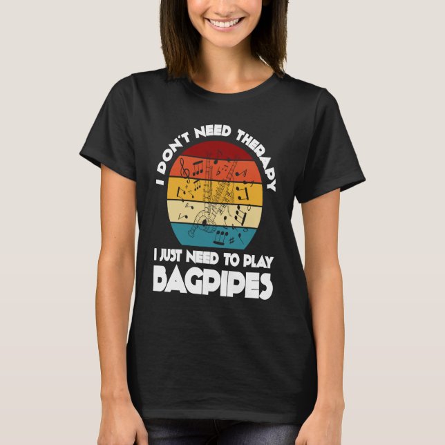 Camiseta I don't need therapy I just need to play bagpipes  (Frente)