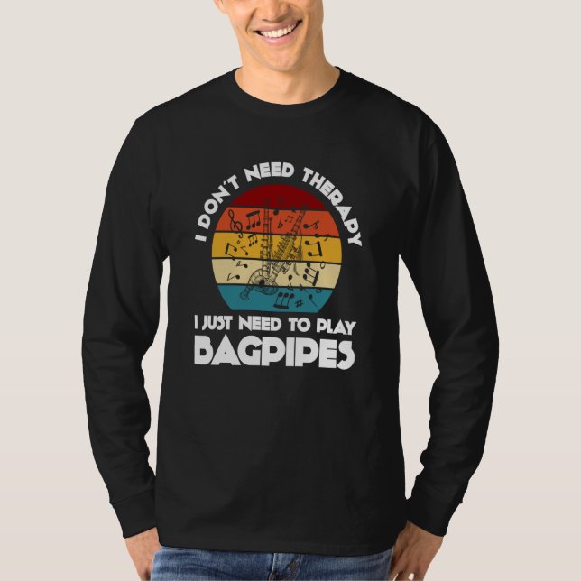 Camiseta I don't need therapy I just need to play bagpipes  (Frente)