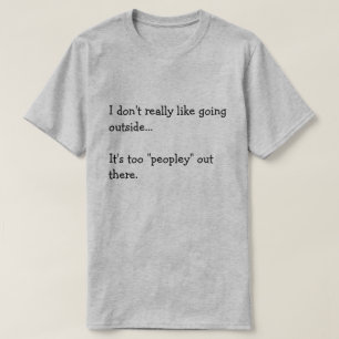 Camiseta I don't really like going outside... It's too...