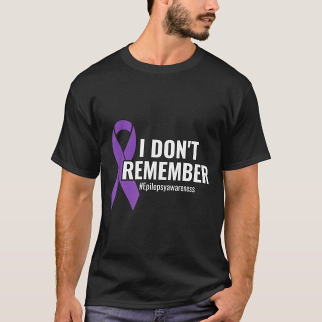 Camiseta I Don't Remember Purple Ribbon Elepsy Awareness  (Frente)