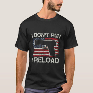 Camiseta I Don'T Run I Reload Pro Guns Pistol Usa Flag Gun