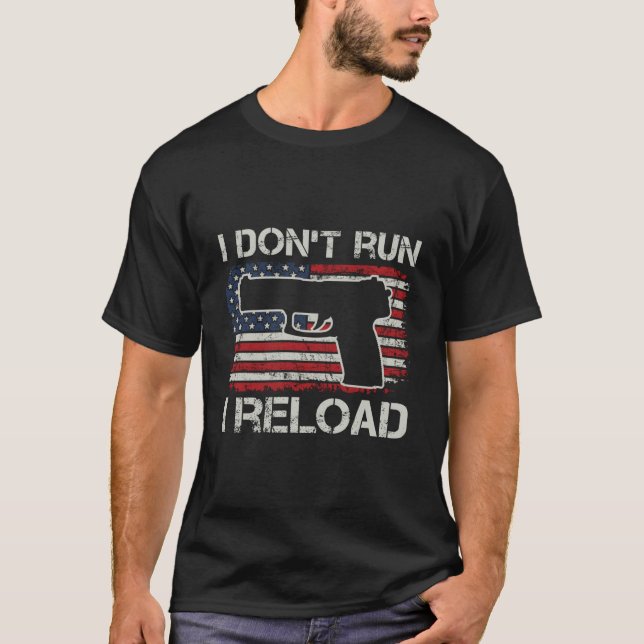 Camiseta I Don'T Run I Reload Pro Guns Pistol Usa Flag Gun (Frente)
