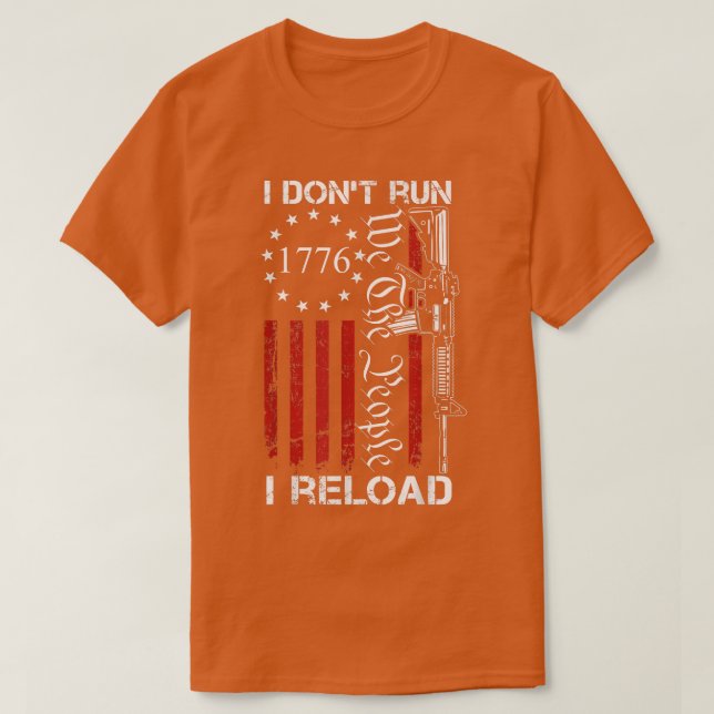 Camiseta I Don't Run I Reload  USA We The People AR15 Funny (Frente do Design)