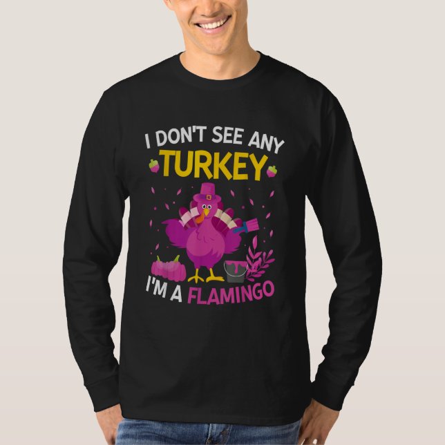 Camiseta I Don't See Any Turkey I'm A Flamingo   Thanksgivi (Frente)