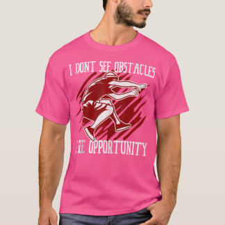 Camiseta I Don'T See Obstacles I See Opportunity Parkour