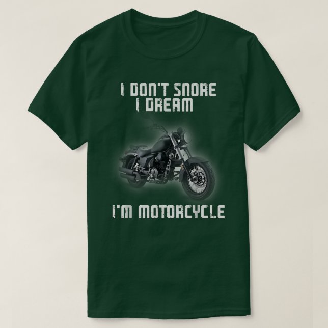 Camiseta I Dont Snore I Dream Im a Motorcycle Biker  (Frente do Design)