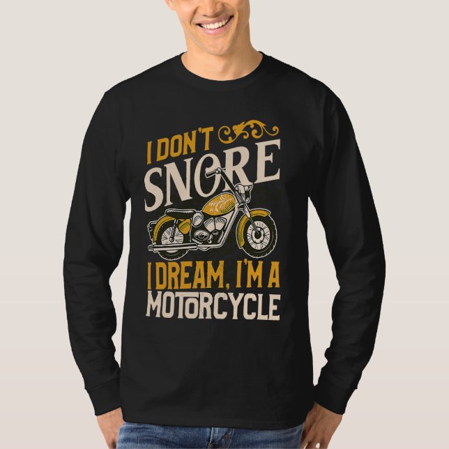 Camiseta I Don't Snore I Dream I'm a Motorcycle Funny Biker (Frente)