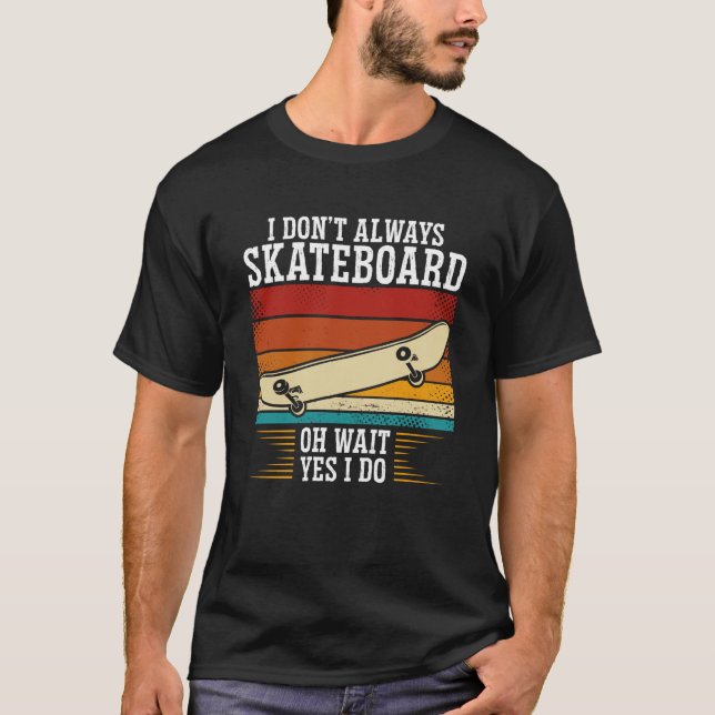 Camiseta I Donu2019t Sempre skate Oh Espera Sim Eu Volto (Frente)