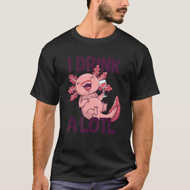 Camiseta I drink a lotl   Drinking Axolotl 1 (Frente)