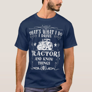 Camiseta I Drive Tractors and Know Things Best Tee for Farm