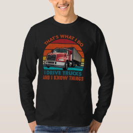 Camiseta  I Drive Trucks and I Know Things