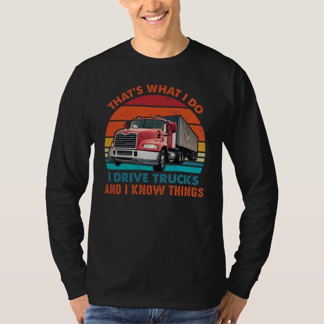 Camiseta  I Drive Trucks and I Know Things (Frente)