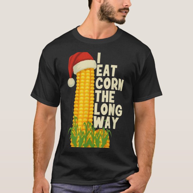 Camiseta I Eat Corn The Long Way Funny Christmas  (Frente)