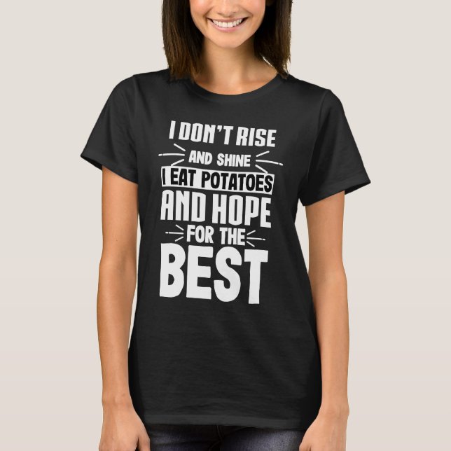 Camiseta I EAT POTATOES AND HOPE FOR THE BEST  Food  Foodie (Frente)