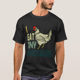Camiseta I Eat Tiny Dinosaurs Chicken  
