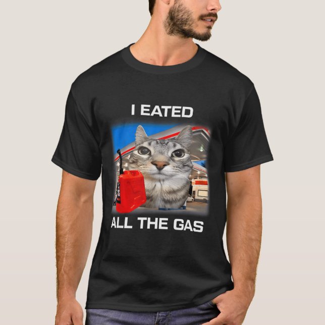 Camiseta I Eated All The Gas Funny Silly Staring Cat Meme G (Frente)