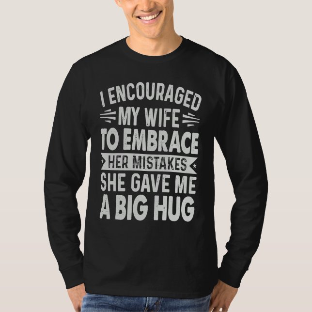 Camiseta I Encouraged My Wife To Embrace Her Mistakes (Frente)