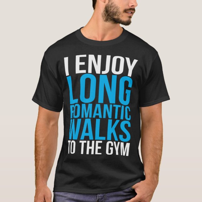 Camiseta I Enjoy Long Romantic Walks To The Gym   Workout (Frente)