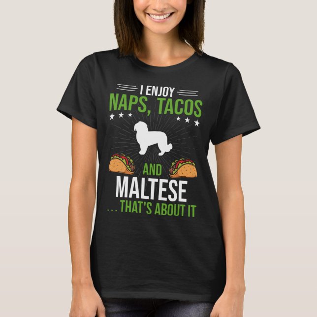 Camiseta I Enjoy Naps Tacos and Maltese Dog (Frente)
