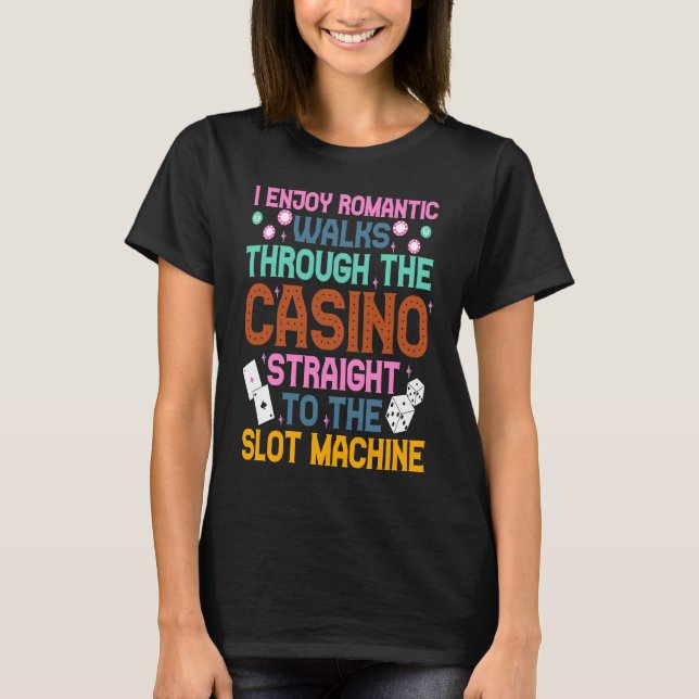 Camiseta I Enjoy Romantic Walks Through The Casino  Casino  (Frente)