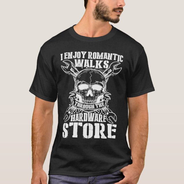 Camiseta I Enjoy Romantic Walks Through The Hardware Store  (Frente)